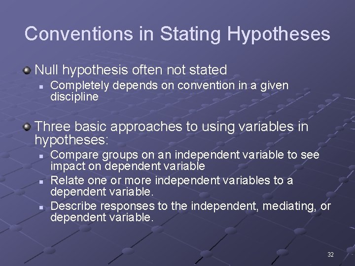 Conventions in Stating Hypotheses Null hypothesis often not stated n Completely depends on convention