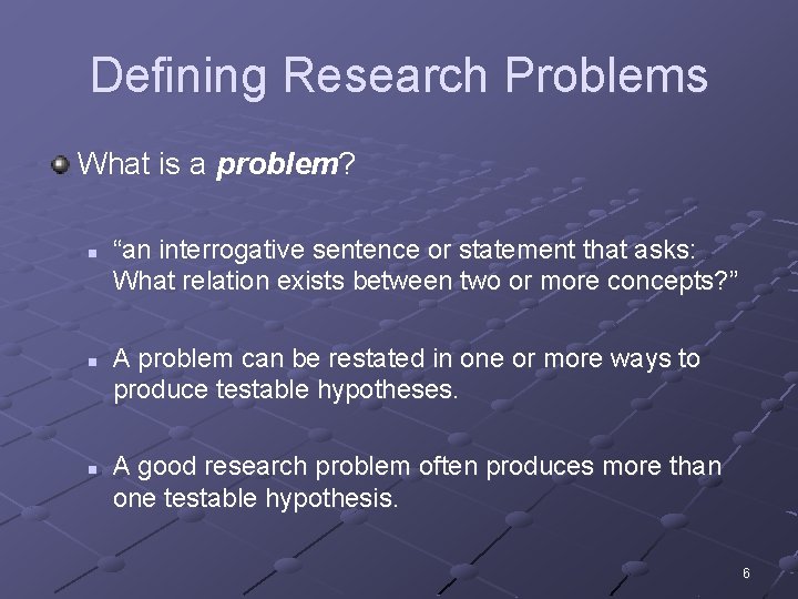 Defining Research Problems What is a problem? n n n “an interrogative sentence or