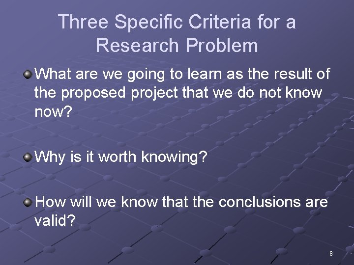 Three Specific Criteria for a Research Problem What are we going to learn as