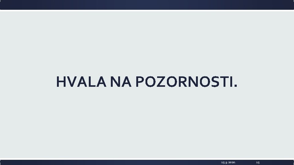 HVALA NA POZORNOSTI. 15. 9. 2020. 15 