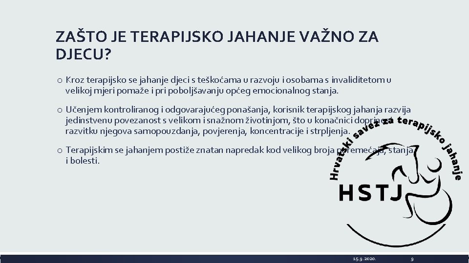 ZAŠTO JE TERAPIJSKO JAHANJE VAŽNO ZA DJECU? o Kroz terapijsko se jahanje djeci s