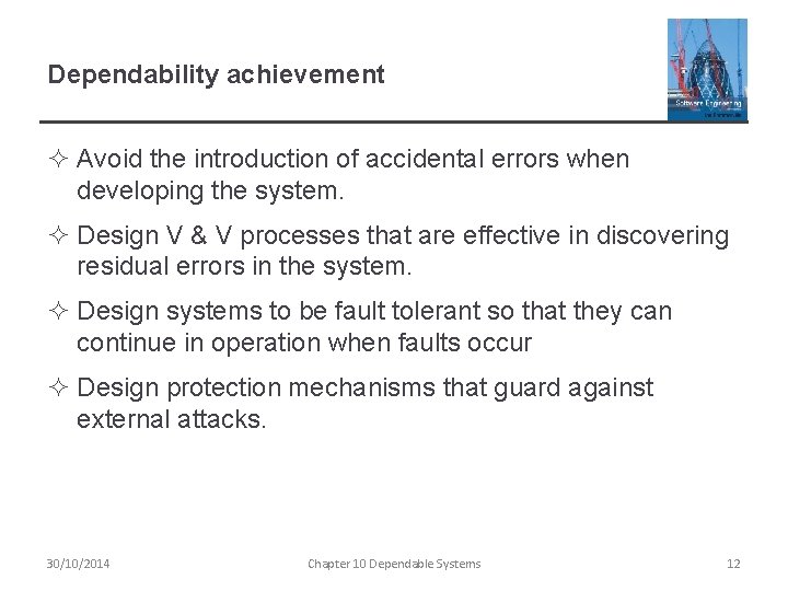 Dependability achievement ² Avoid the introduction of accidental errors when developing the system. ²