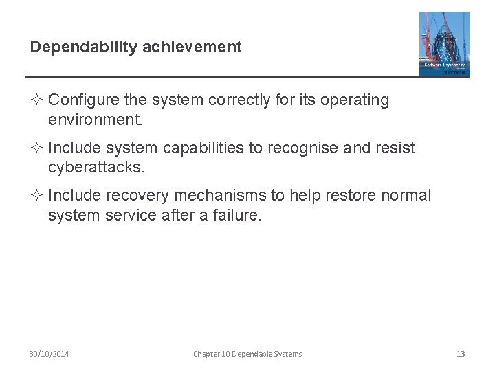 Dependability achievement ² Configure the system correctly for its operating environment. ² Include system