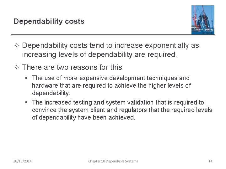 Dependability costs ² Dependability costs tend to increase exponentially as increasing levels of dependability