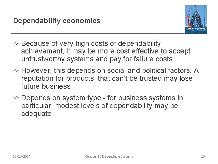 Dependability economics ² Because of very high costs of dependability achievement, it may be