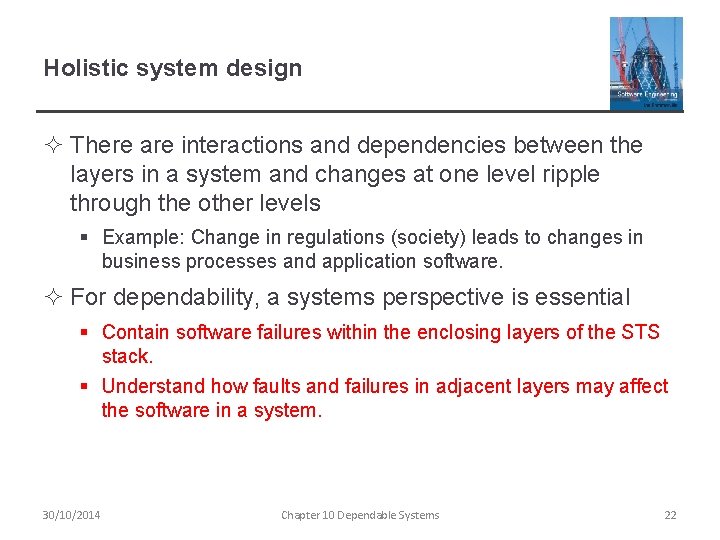 Holistic system design ² There are interactions and dependencies between the layers in a