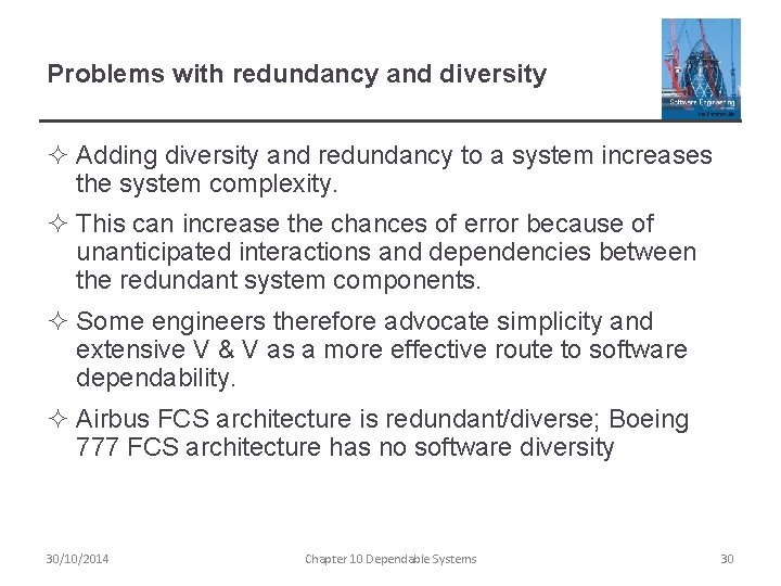 Problems with redundancy and diversity ² Adding diversity and redundancy to a system increases
