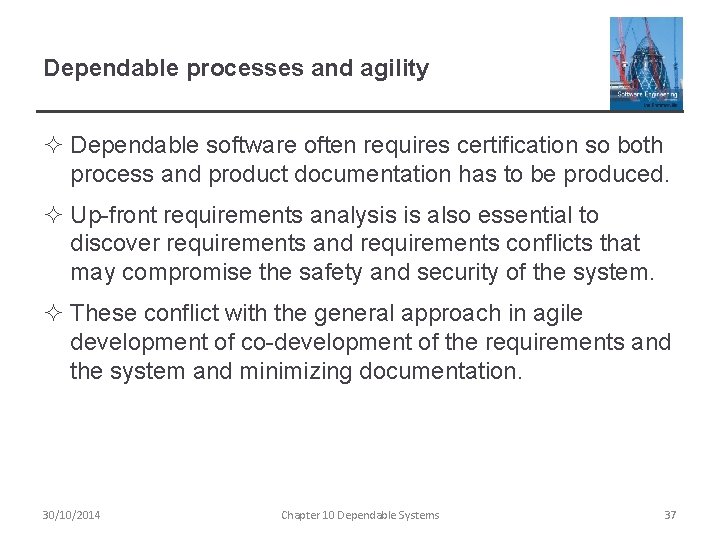 Dependable processes and agility ² Dependable software often requires certification so both process and