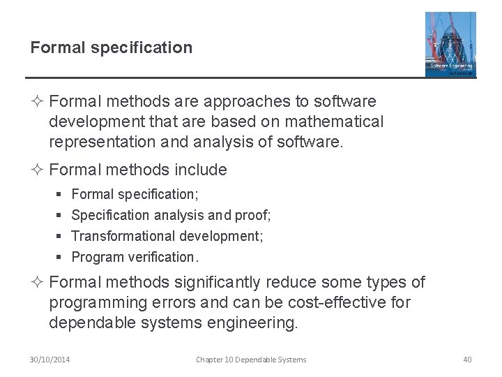 Formal specification ² Formal methods are approaches to software development that are based on