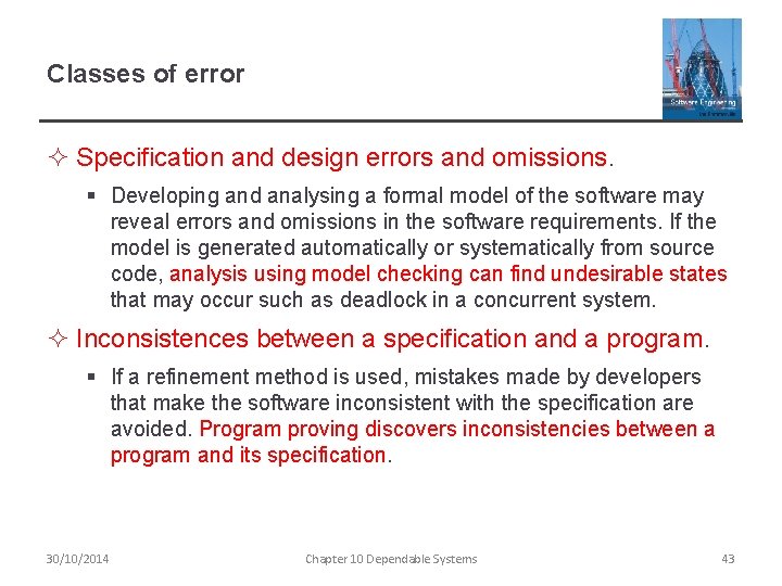 Classes of error ² Specification and design errors and omissions. § Developing and analysing