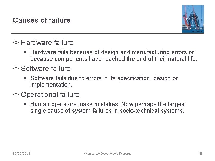 Causes of failure ² Hardware failure § Hardware fails because of design and manufacturing