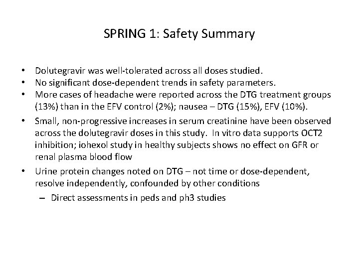 SPRING 1: Safety Summary • Dolutegravir was well-tolerated across all doses studied. • No