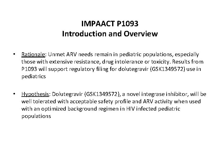 IMPAACT P 1093 Introduction and Overview • Rationale: Unmet ARV needs remain in pediatric
