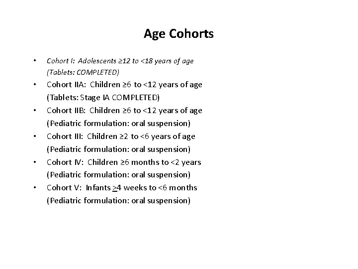 Age Cohorts • Cohort I: Adolescents ≥ 12 to <18 years of age (Tablets: