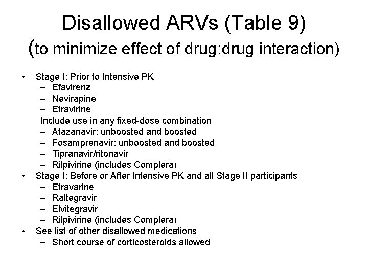 Disallowed ARVs (Table 9) (to minimize effect of drug: drug interaction) • • •