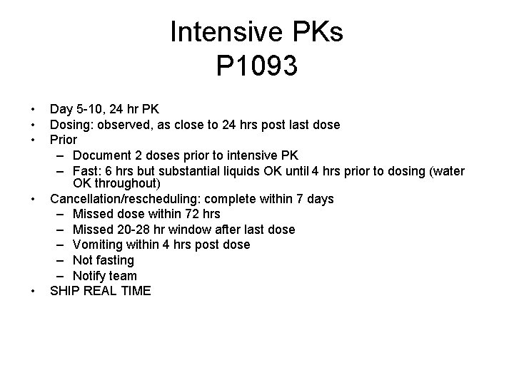 Intensive PKs P 1093 • • • Day 5 -10, 24 hr PK Dosing: