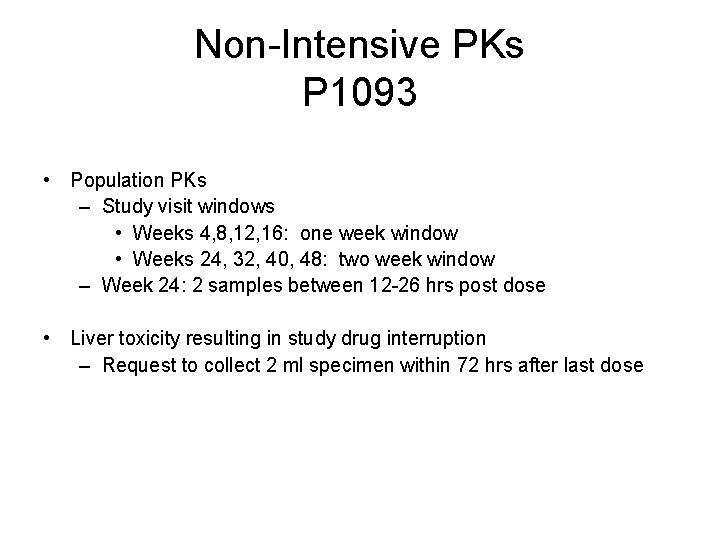 Non-Intensive PKs P 1093 • Population PKs – Study visit windows • Weeks 4,