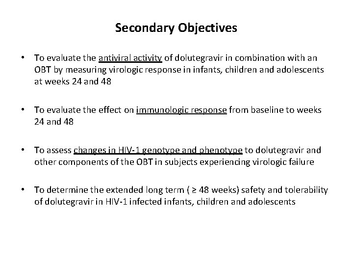 Secondary Objectives • To evaluate the antiviral activity of dolutegravir in combination with an