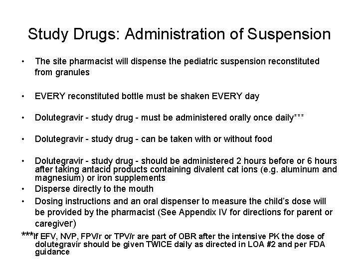 Study Drugs: Administration of Suspension • The site pharmacist will dispense the pediatric suspension