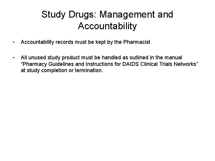 Study Drugs: Management and Accountability • Accountability records must be kept by the Pharmacist