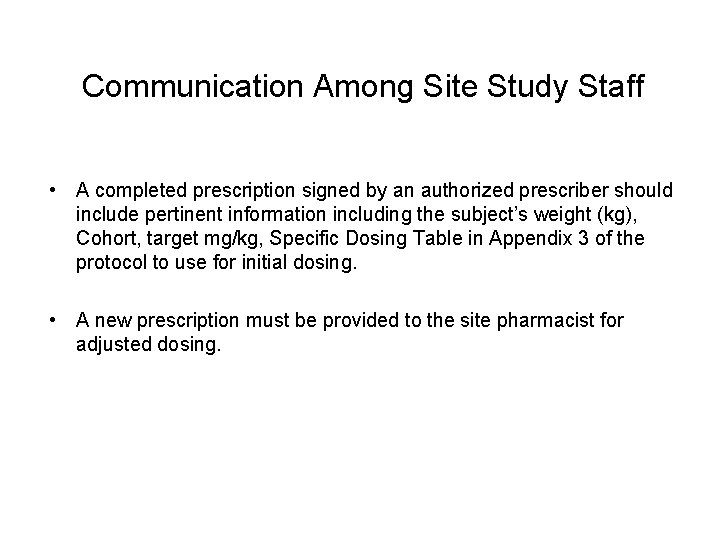 Communication Among Site Study Staff • A completed prescription signed by an authorized prescriber