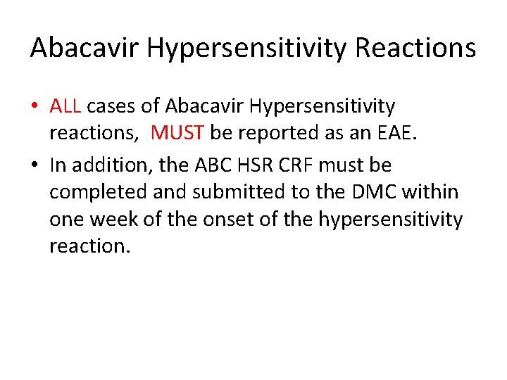 Abacavir Hypersensitivity Reactions • ALL cases of Abacavir Hypersensitivity reactions, MUST be reported as