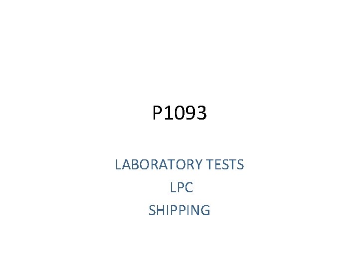 P 1093 LABORATORY TESTS LPC SHIPPING 