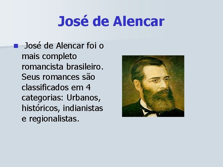 José de Alencar n José de Alencar foi o mais completo romancista brasileiro. Seus