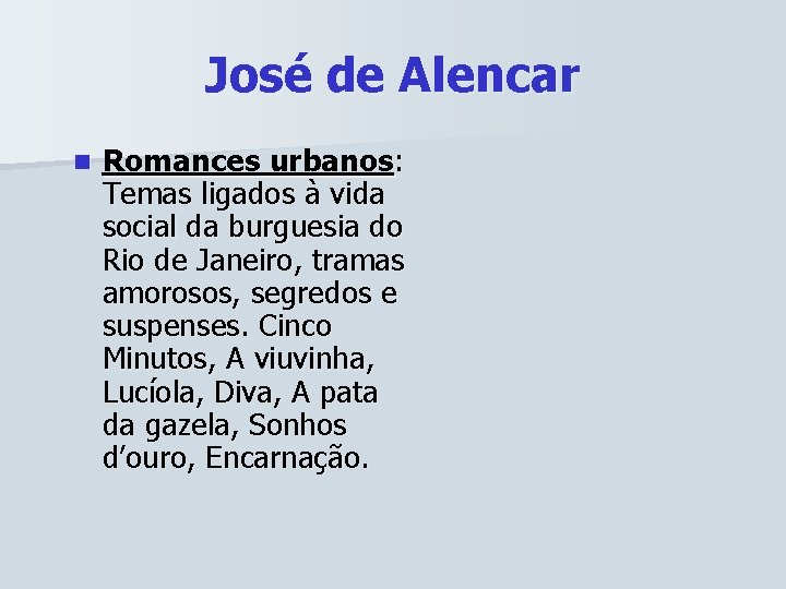 José de Alencar n Romances urbanos: Temas ligados à vida social da burguesia do