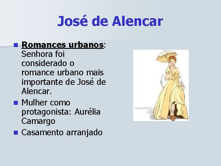 José de Alencar Romances urbanos: Senhora foi considerado o romance urbano mais importante de