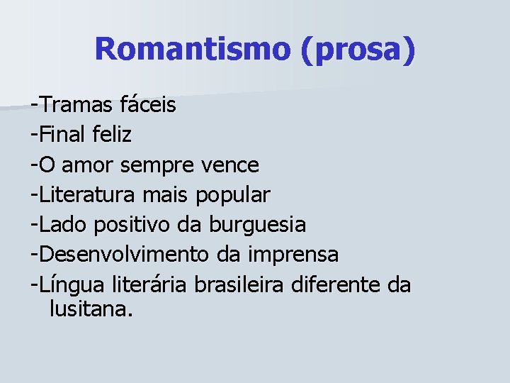 Romantismo (prosa) -Tramas fáceis -Final feliz -O amor sempre vence -Literatura mais popular -Lado