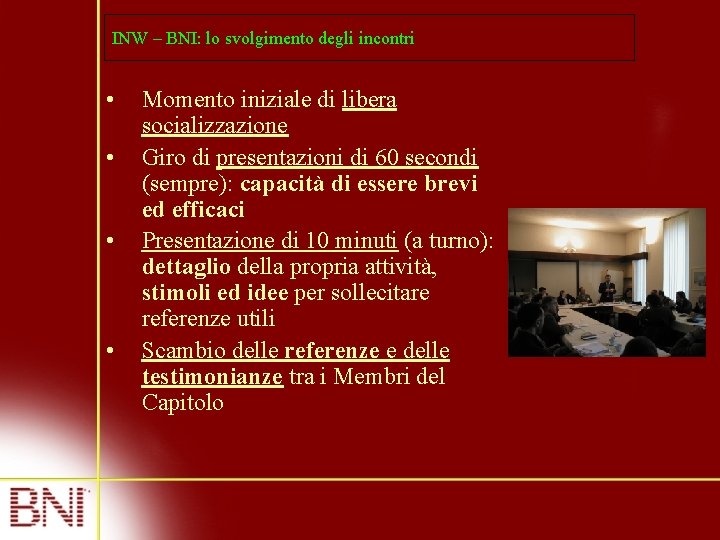 INW – BNI: lo svolgimento degli incontri • • Momento iniziale di libera socializzazione