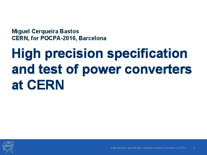 Miguel Cerqueira Bastos CERN, for POCPA-2016, Barcelona High precision specification and test of power