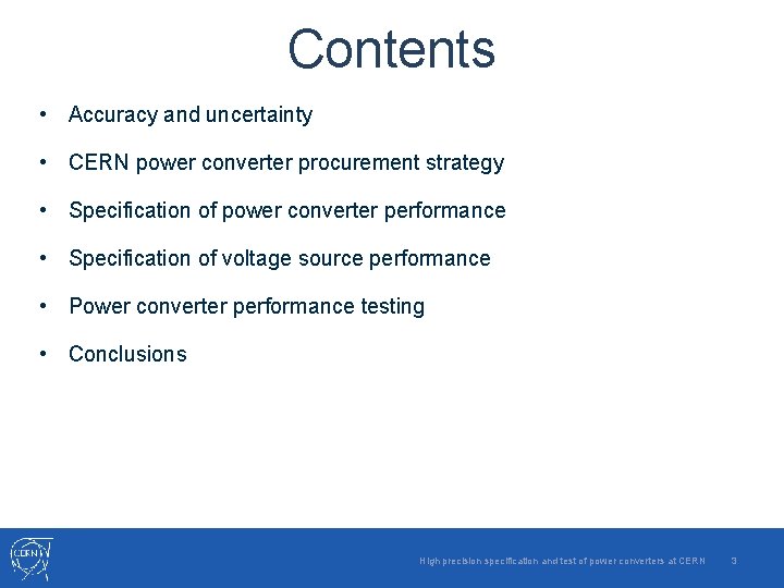 Contents • Accuracy and uncertainty • CERN power converter procurement strategy • Specification of