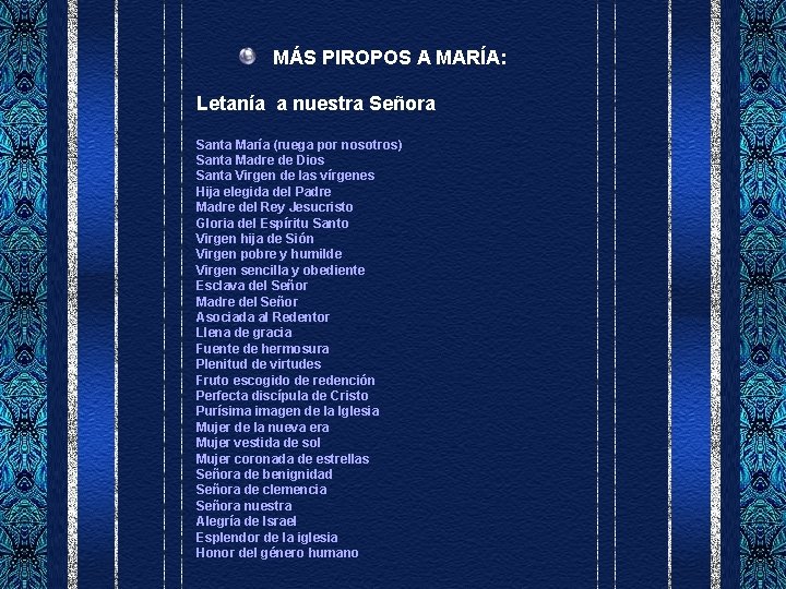 MÁS PIROPOS A MARÍA: Letanía a nuestra Señora Santa María (ruega por nosotros) Santa