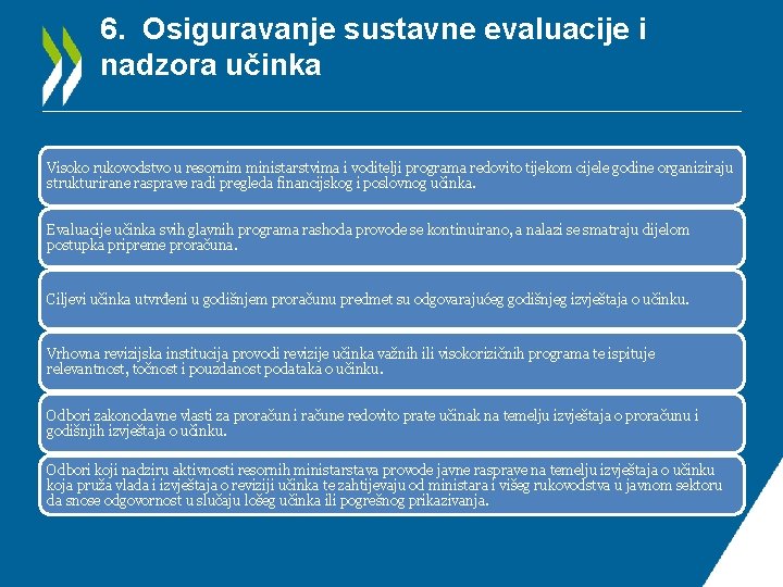 6. Osiguravanje sustavne evaluacije i nadzora učinka Visoko rukovodstvo u resornim ministarstvima i voditelji