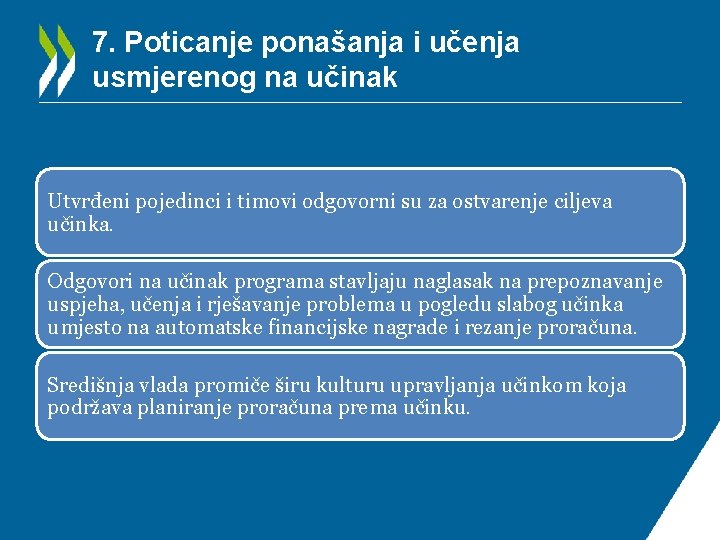 7. Poticanje ponašanja i učenja usmjerenog na učinak Utvrđeni pojedinci i timovi odgovorni su