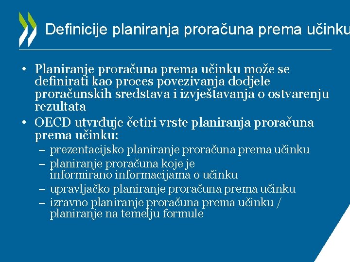 Definicije planiranja proračuna prema učinku • Planiranje proračuna prema učinku može se definirati kao