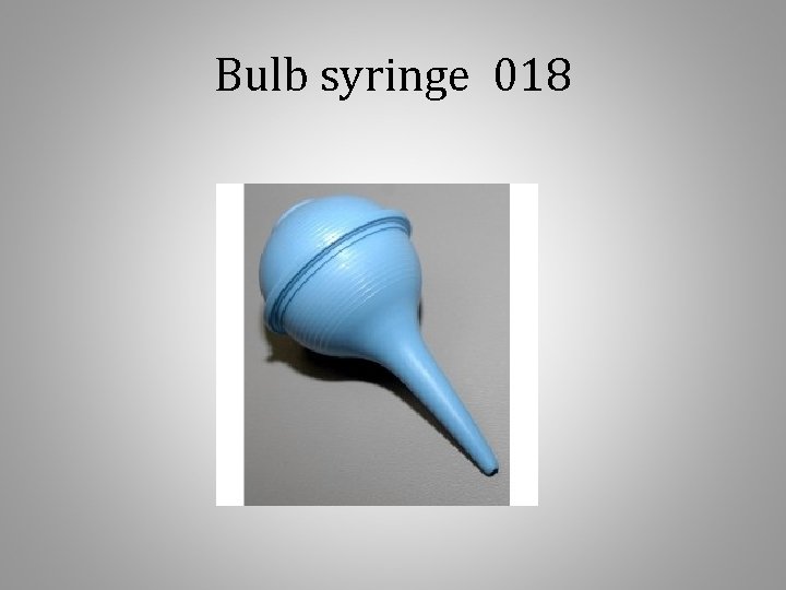 Bulb syringe 018 