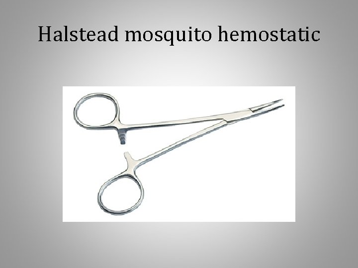 Halstead mosquito hemostatic 