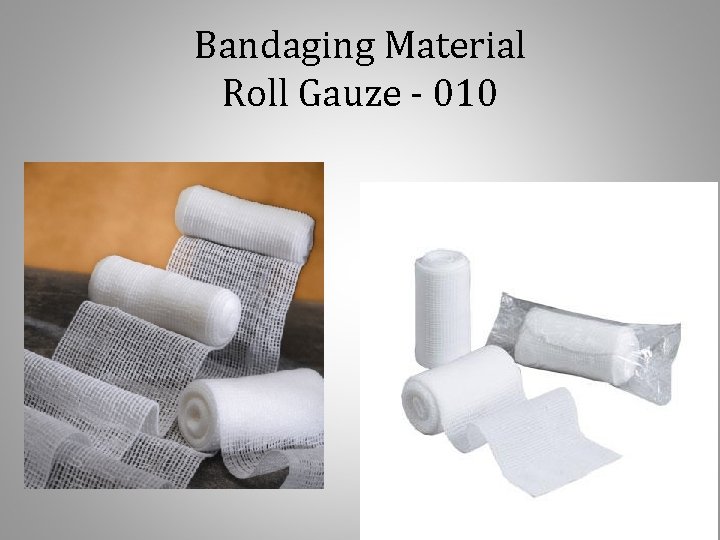 Bandaging Material Roll Gauze - 010 
