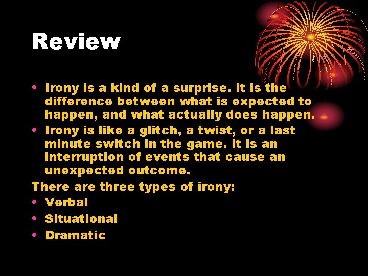 Review • Irony is a kind of a surprise. It is the difference between