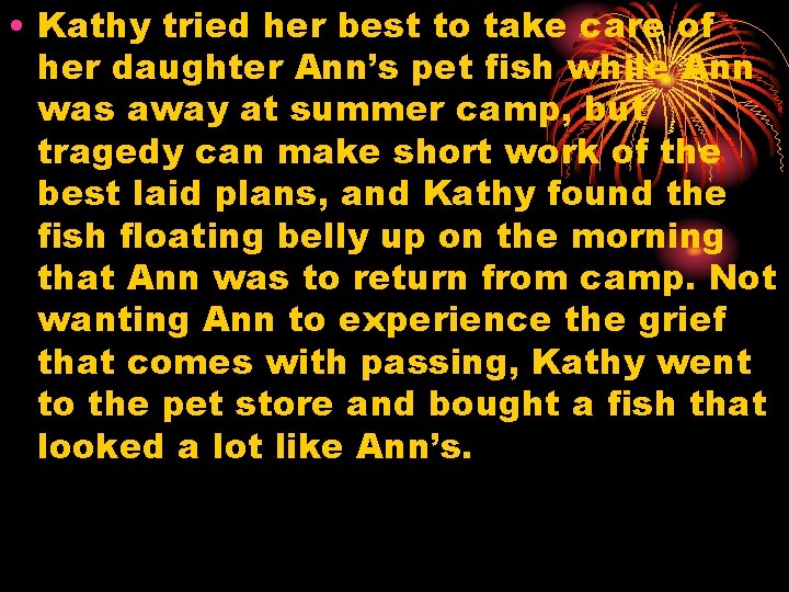  • Kathy tried her best to take care of her daughter Ann’s pet