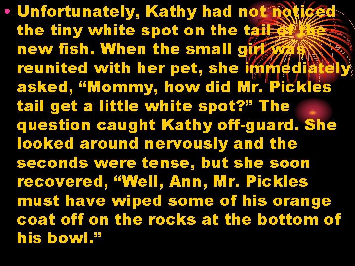  • Unfortunately, Kathy had noticed the tiny white spot on the tail of
