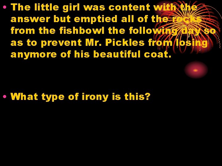  • The little girl was content with the answer but emptied all of