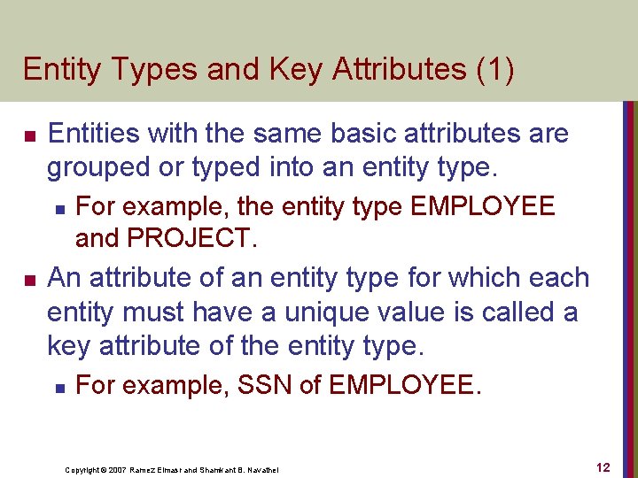 Entity Types and Key Attributes (1) n Entities with the same basic attributes are