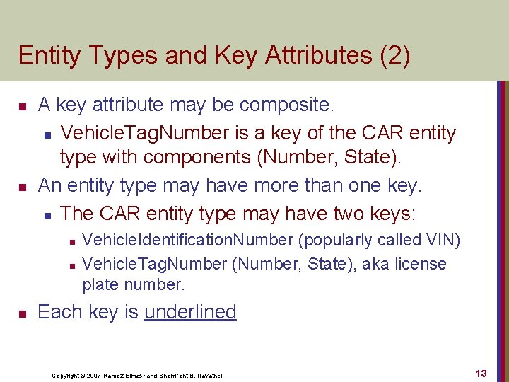 Entity Types and Key Attributes (2) n n A key attribute may be composite.