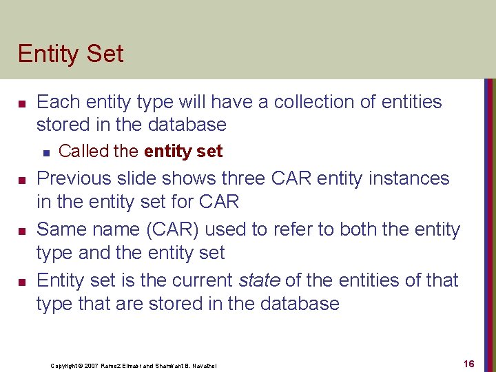 Entity Set n Each entity type will have a collection of entities stored in