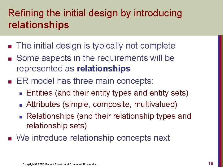 Refining the initial design by introducing relationships n n n The initial design is