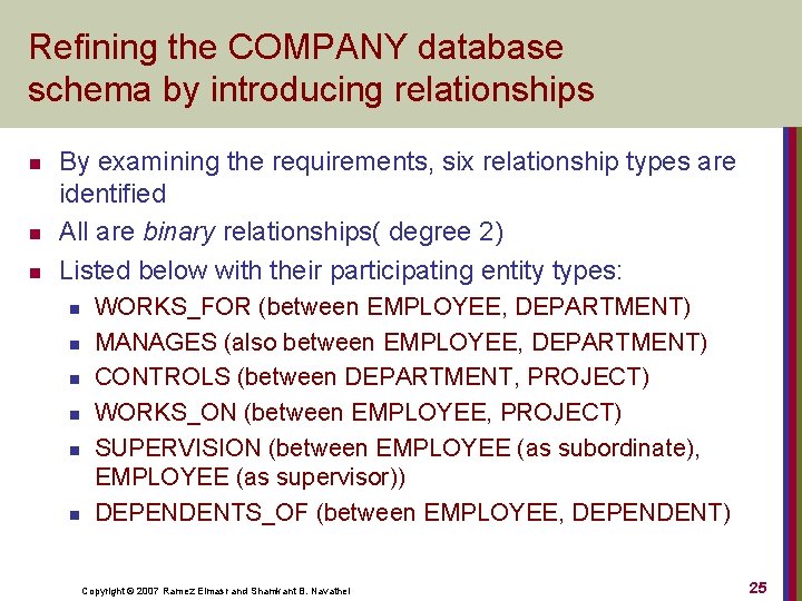Refining the COMPANY database schema by introducing relationships n n n By examining the